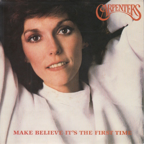 1983_Carpenters_Make_Believe_It's_Your_First_Time