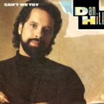 1987_Dan_Hill_Can't_We_Try