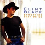 1997_Clint_Black_Something_That_We_Do