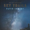 2017 David Crosby - Sky Trails
