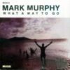 1990 Mark Murphy - What A Way To Go