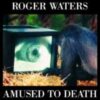 1992 Roger Waters - Amused To Death